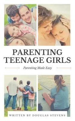 Douglas Stevens - Parenting Teenage Girls: Parenting Made Easy, Häftad. Tillgänglighet: Lägg i varukorg