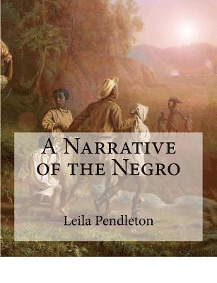 Leila Amos Pendleton - A Narrative of the Negro: (Large Print Edition), Häftad. Tillgänglighet: Lägg i varukorg
