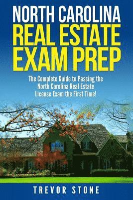 Trevor Stone - North Carolina Real Estate Exam Prep: The Complete Guide to Passing the North Carolina Real Estate License Exam the First Time!, Häftad