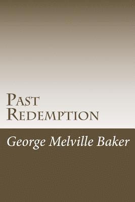 George Melville Baker - Past Redemption, Häftad. Tillgänglighet: Lägg i varukorg