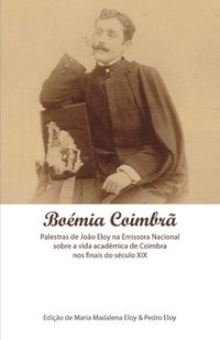 Boémia Coimbrã: A Vida Académica de Coimbra nos Finais do Século XIX