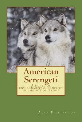 Alan Pilkington - American Serengeti: A novel of environmental conflict in the age of Trump, Häftad. Tillgänglighet: Lägg i varukorg