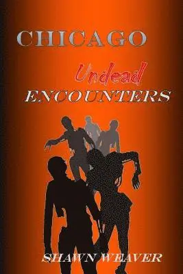 Shawn Weaver - Chicago Undead: Encounters, Häftad. Tillgänglighet: Lägg i varukorg
