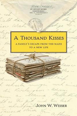 John W. Weiser - A Thousand Kisses: A Family's Escape From the Nazis to a New Life, Häftad. Tillgänglighet: Lägg i varukorg