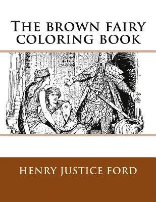 Henry Justice Ford, Monica Guido - The brown fairy coloring book, Häftad. Tillgänglighet: Lägg i varukorg