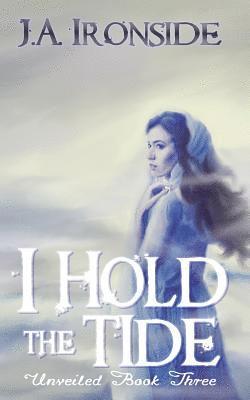 J. a. Ironside - I Hold the Tide: Unveiled Book 3, Häftad. Tillgänglighet: Lägg i varukorg
