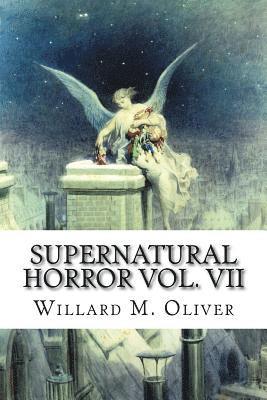Willard M. Oliver - Supernatural Horror Vol. VII, Häftad. Tillgänglighet: Lägg i varukorg