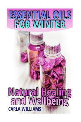 Carla Williams - Essential Oils for Winter: Natural Healing and Wellbeing: (Essential Oils, Essential Oils Books), Häftad. Tillgänglighet: Lägg i varukorg