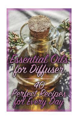 Carla Williams - Essential Oils for Diffuser: 40 Perfect Recipes for Every Day: (Essential Oils, Essential Oils Books), Häftad. Tillgänglighet: Lägg i varukorg