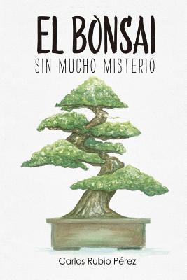 Carlos Rubio - El bonsai: Sin mucho misterio, Häftad