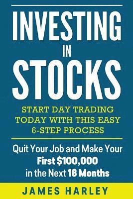 James Harley - Investing in stocks: Start Day Trading Today with This Easy 6-Step Process. Quit Your Job and Make Your First $100,000 in the Next 18 Month, Häftad. Tillgänglighet: Lägg i varukorg