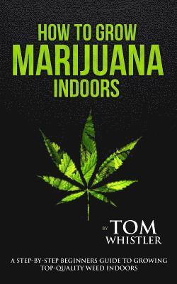 Tom Whistler - How to Grow Marijuana, Häftad. Tillgänglighet: Lägg i varukorg