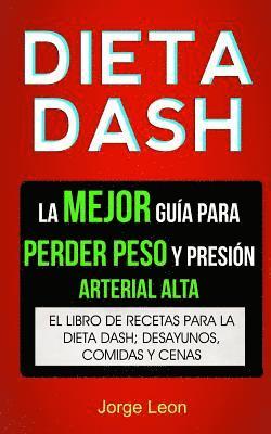 Adriana Marin, Jorge Leon - Dieta Dash (Colección): La Mejor Guía Para Perder Peso Y Presión Arterial Alta: Recetas Para Adelgazar: El libro de recetas para la dieta Dash, Häftad. Tillgänglighet: Lägg i varukorg