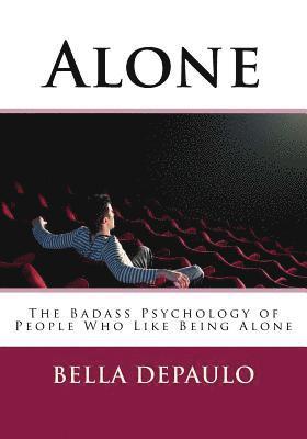 Bella Depaulo - Alone: The Badass Psychology of People Who Like Being Alone, Häftad. Tillgänglighet: Lägg i varukorg