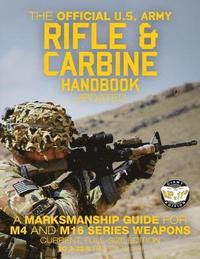 The Official US Army Rifle and Carbine Handbook - Updated: A Marksmanship Guide for M4 and M16 Series Weapons: Current, Full-Size Edition - Giant 8.5'