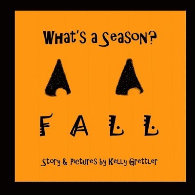Kelly Grettler - What's a Season? FALL, Häftad