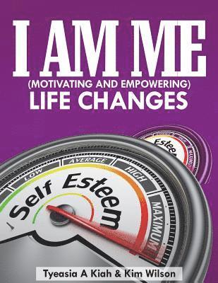 Kim Wilson, Tyeasia a. Kiah - I AM ME (Motivating and Empowering): Life Changes, Häftad. Tillgänglighet: Lägg i varukorg