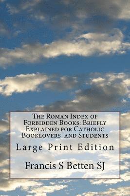 Francis S. Betten Sj, Melvin H. Waller - The Roman Index of Forbidden Books: Briefly Explained for Catholic Booklovers and Students: Large Print Edition, Häftad