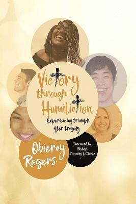 Obieray Rogers - Victory Through Humiliation: Experiencing Triumph After Tragedy, Häftad. Tillgänglighet: Lägg i varukorg