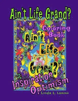 Linda L. Lamme - Ain't Life Grand?: Coloring Book - Inspiration, Optimism, Motivation, Häftad. Tillgänglighet: Lägg i varukorg