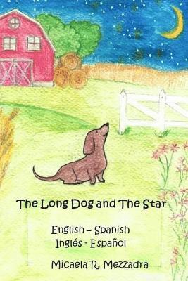 Micaela Rocio Mezzadra - The Long Dog and The Star: El Perrito largo y la estrella (English Spanish - Inglés Español), Häftad. Tillgänglighet: Lägg i varukorg