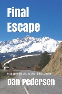 Final Escape: Mystery in the Idaho Sawtooths