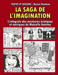 La Saga de l'Imagination: L'Intgrale des Aventures rotiques et Oniriques de Moiselle Annimy