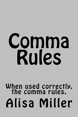 Alisa Miller - Comma Rules: When used correctly, the comma rules., Häftad. Tillgänglighet: Lägg i varukorg