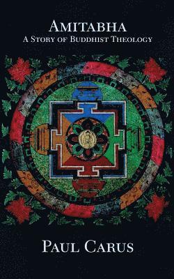 Paul Carus, One-Eye Publishing - Amitabha: A Story of Buddhist Theology, Häftad. Tillgänglighet: Lägg i varukorg