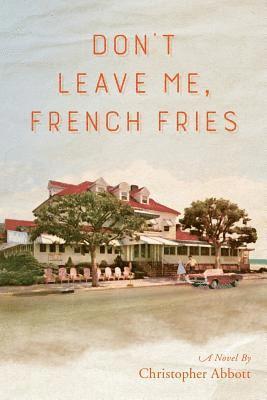 Christopher Abbott - Don't Leave Me, French Fries, Häftad. Tillgänglighet: Lägg i varukorg