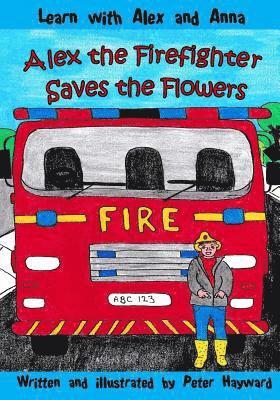 Peter Hayward - Alex the Firefighter Saves the Flowers, Häftad. Tillgänglighet: Lägg i varukorg