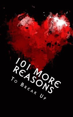 J Edward Neill - 101 MORE Reasons to Break Up, Häftad. Tillgänglighet: Lägg i varukorg