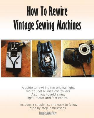 How To Rewire Vintage Sewing Machines av Connie McCaffery