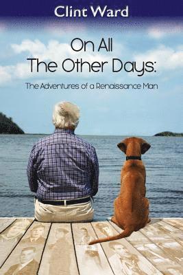 Clint Ward - On All The Other Days: The Adventures of a Renaissance Man, Häftad. Tillgänglighet: Lägg i varukorg