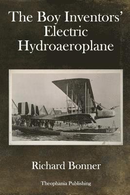 Richard Bonner - The Boy Inventors' Electric Hydroaeroplane, Häftad