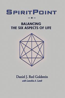 Laneshia a. Lamb, Daniel J. Goldstein - SpiritPoint: Balancing the Six Aspects of Life, Häftad