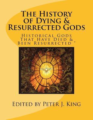 Peter J. King - The History of Dying & Resurrected Gods: " Historical Gods That Have Died & Been Resurrected ", Häftad. Tillgänglighet: Lägg i varukorg