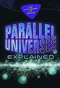 Parallel Universes Explained