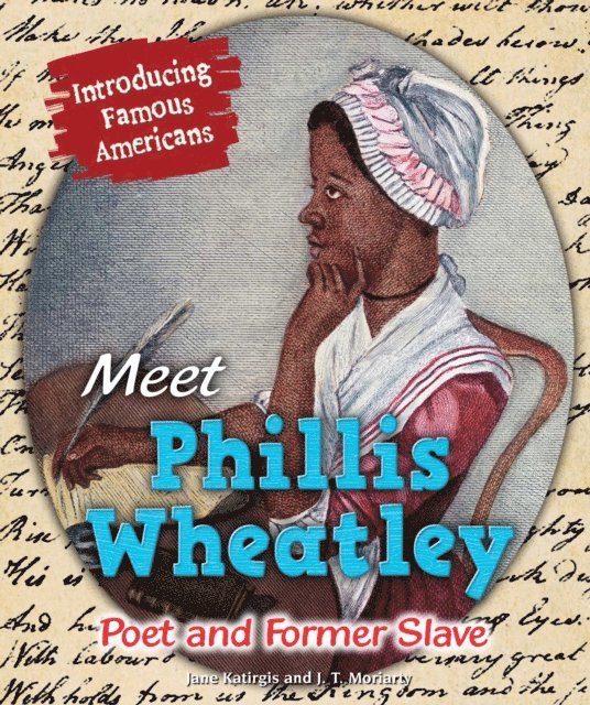 J. T. Moriarty, Jane Katirgis - Meet Phillis Wheatley, E-bok