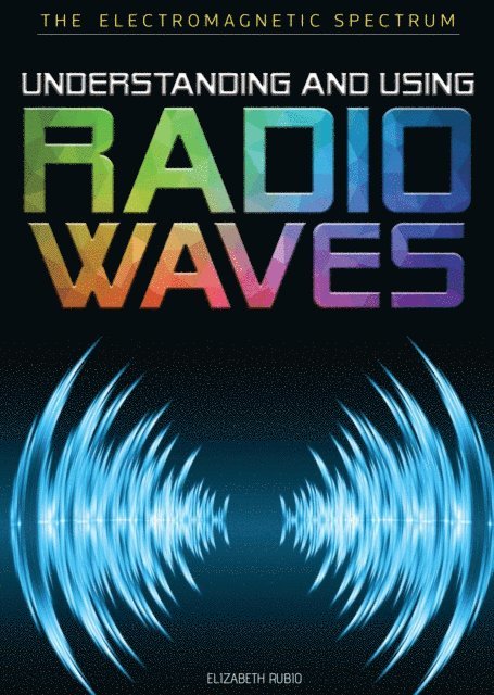 Elizabeth Rubio - Understanding and Using Radio Waves, E-bok