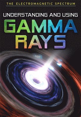 Alison Eldridge, Stephen Eldridge - Understanding and Using Gamma Rays, Häftad