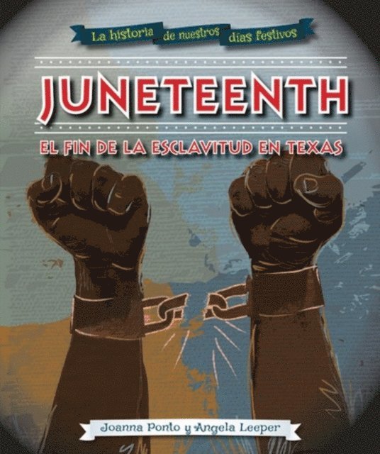Joanna Ponto, Angela Leeper - Juneteenth: el fin de la esclavitud en Texas (Juneteenth), E-bok