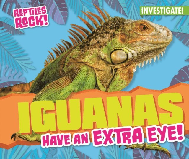 Elise Tobler - Iguanas Have an Extra Eye!, E-bok