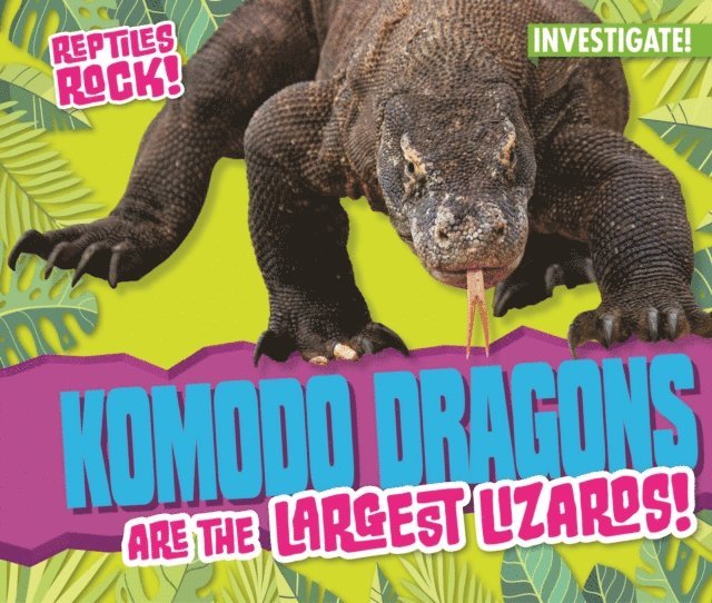 Elise Tobler - Komodo Dragons are the Largest Lizards!, E-bok