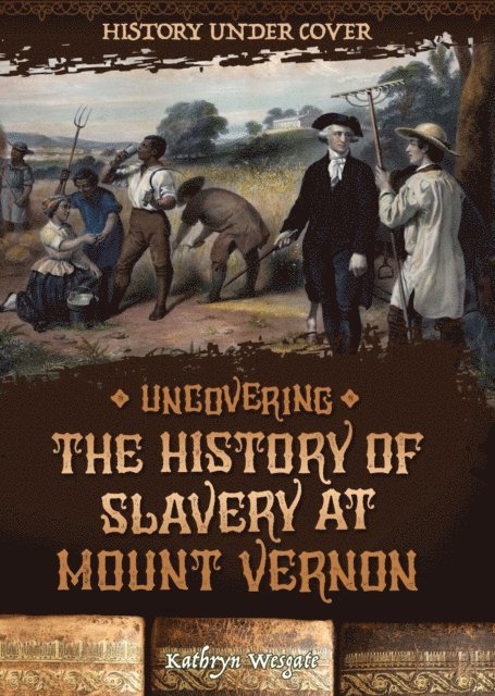 Kathryn Wesgate - Uncovering the History of Slavery at Mount Vernon, E-bok