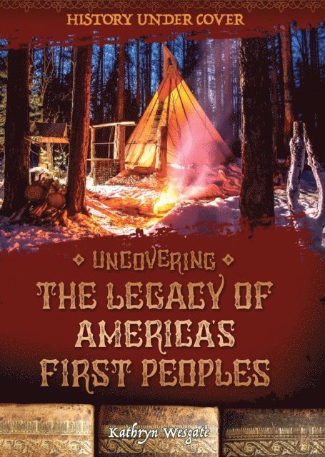 Kathryn Wesgate - Uncovering the Legacy of America's First Peoples, E-bok