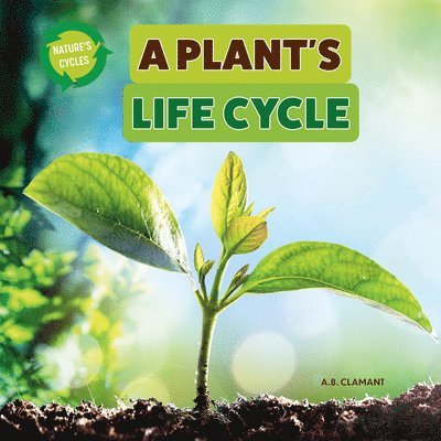 A. B. Clamant - A Plant's Life Cycle, Häftad