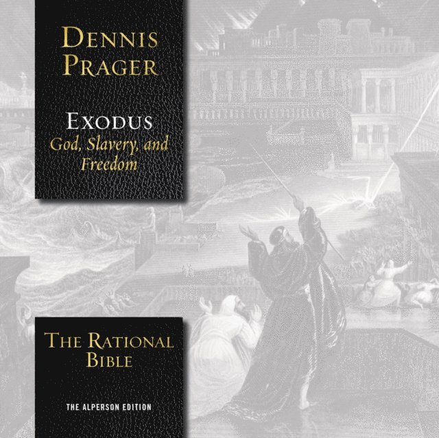 Dennis Prager - Rational Bible: Exodus, Ljudbok