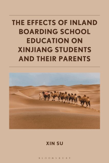 Xin Su - Effects of Inland Boarding School Education on Xinjiang Students and their Parents, E-bok
