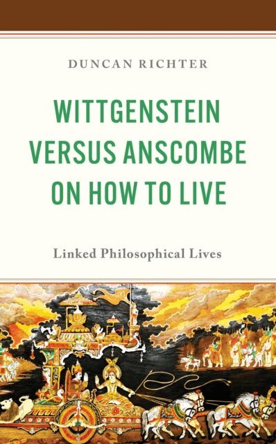 Duncan Richter - Wittgenstein Versus Anscombe on How to Live, E-bok
